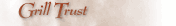 Click her to view the Grill trust